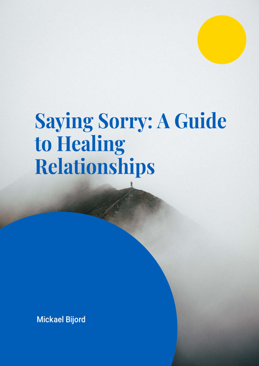 Saying Sorry A Guide To Healing Relationships